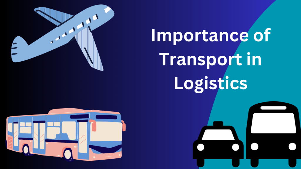Importance of transport in logistics