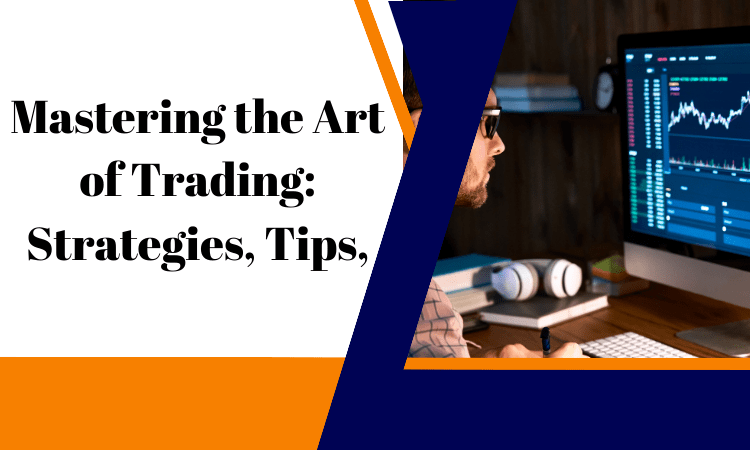 Mastering the Art of Trading